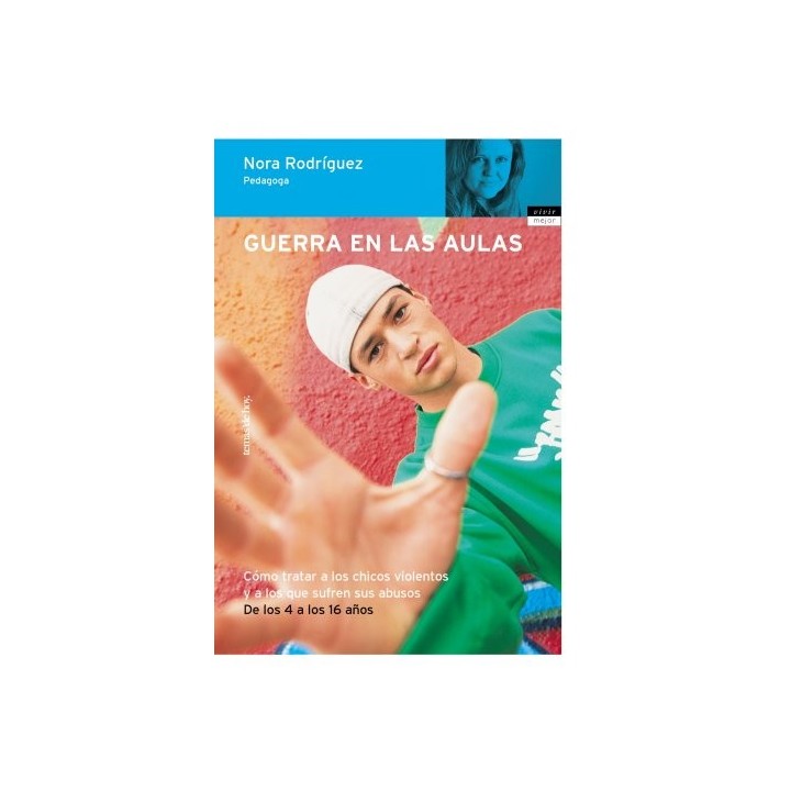 Guerra en las aulas. Cómo tratar a los chicos violentos y a los que sufren sus abusos