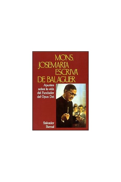 APUNTES SOBRE LA VIDA DEL FUNDADOR DEL OPUS DEI