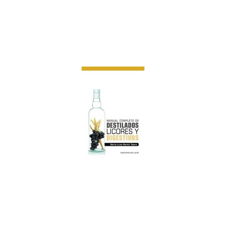 MANUAL COMPLETO DE DESTILADOS LICORES Y DIGESTIVOS