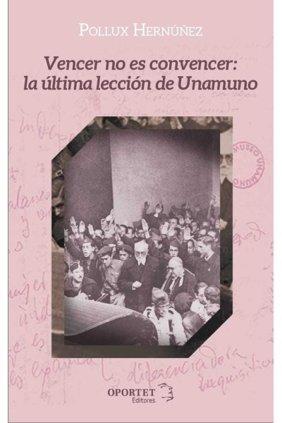 VENCER NO ES CONVENCER LA ULTIMA LECCION DE UNAMUNO