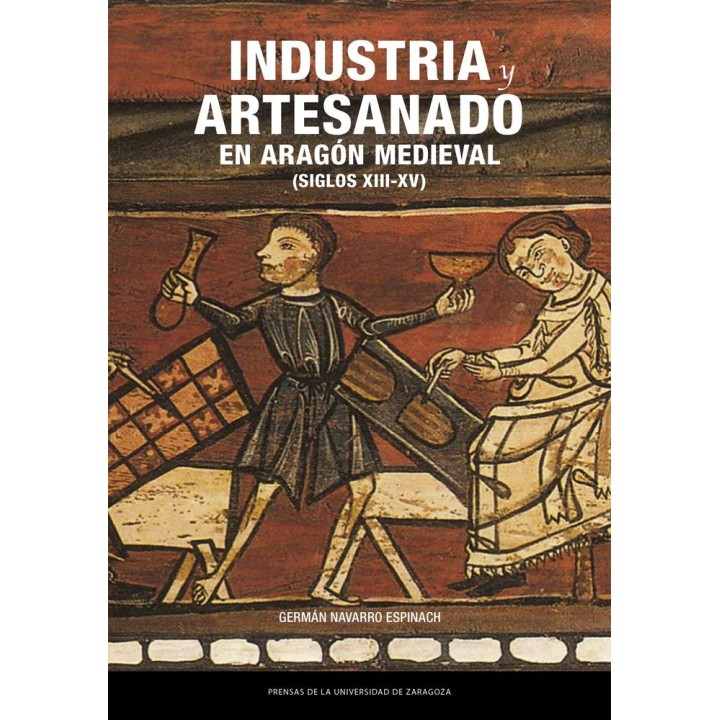 INDUSTRIA Y ARTESANADO EN ARAGON MEDIEVAL (SIGLOS XIII-XV)