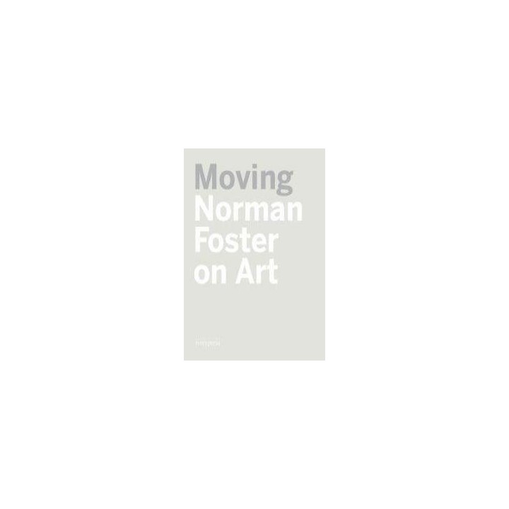 MOVING NORMAN FOSTER ON ART