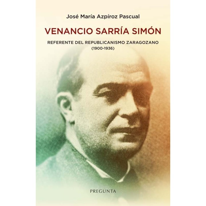 VENANCIO SARRIA SIMON REFERENTE DEL REPUBLICANISMO ZARAGOZA
