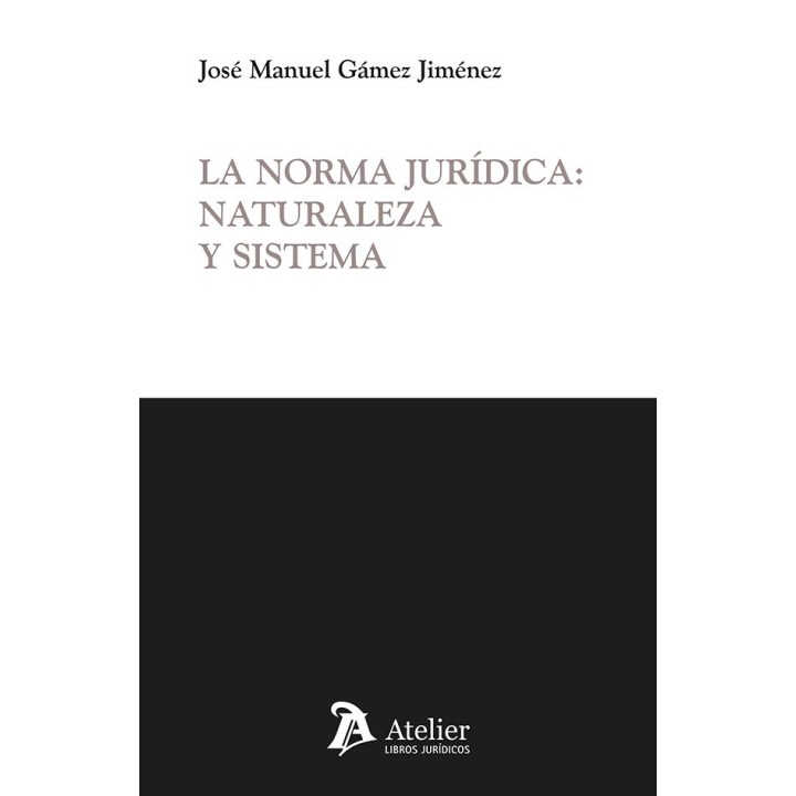 LA NORMA JURIDICA: NATURALEZA Y SISTEMA