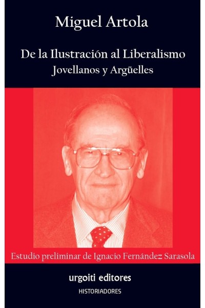 DE LA ILUSTRACION AL LIBERALISMO JOVELLANOS Y ARGÜELLES