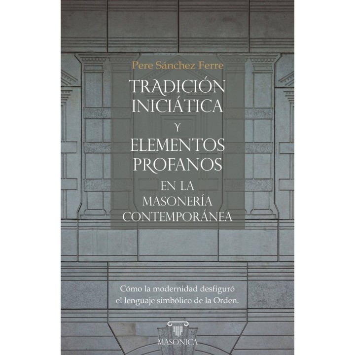 TRADICION INICIATICA Y ELEMENTOS PROFANOS EN LA MASONERIA C