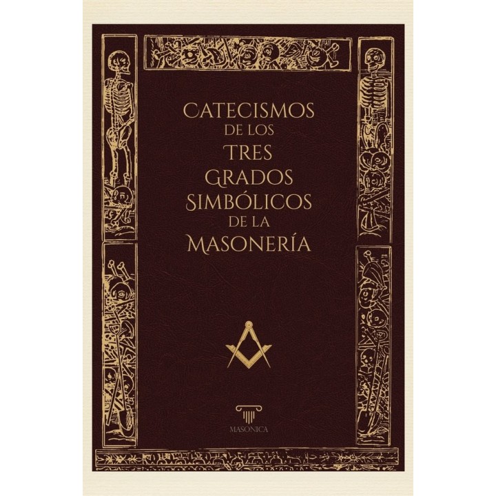 CATECISMOS DE LOS TRES GRADOS SIMBOLICOS DE LA MASONERIA