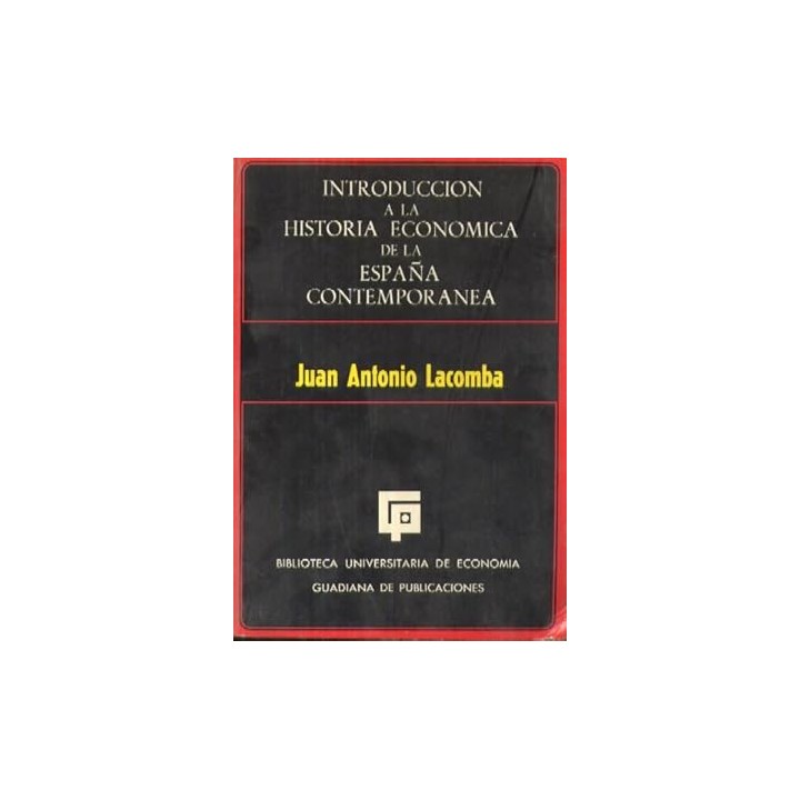 INTRODUCCIÓN A LA HISTORIA ECONOMICA DE LA ESPAÑA CONTEMPORANEA