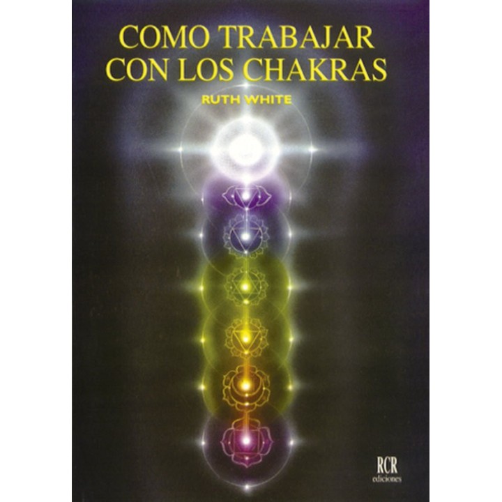 COMO TRABAJAR CON LOS CHAKRAS