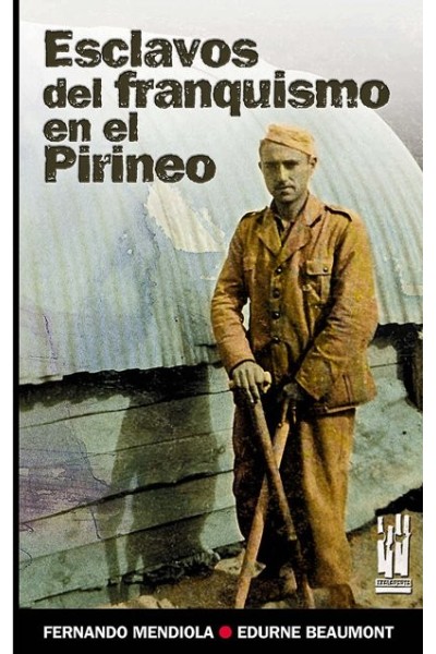ESCLAVOS DEL FRANQUISMO EN EL PIRINEO