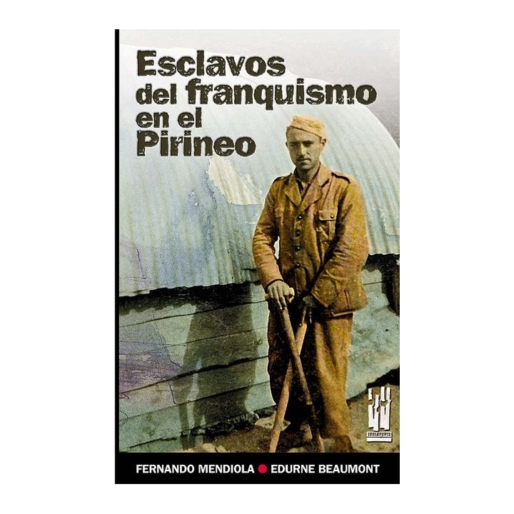 ESCLAVOS DEL FRANQUISMO EN EL PIRINEO
