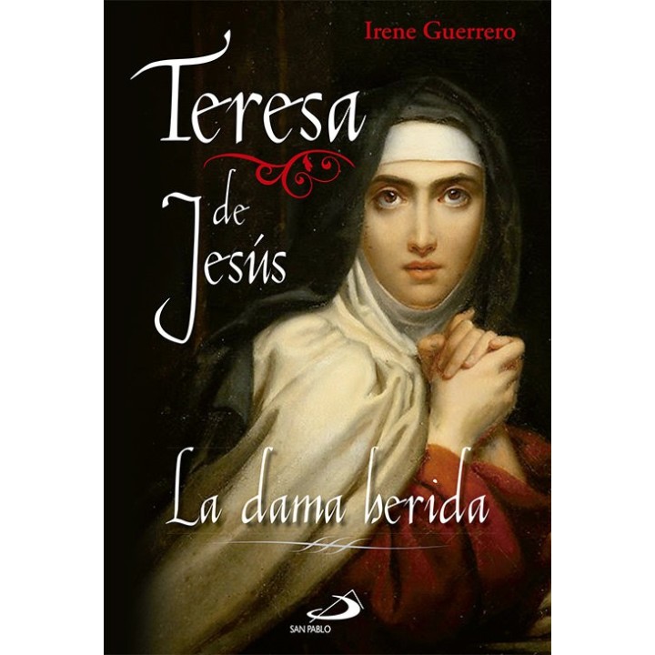 TERESA DE JESUS LA DAMA HERIDA