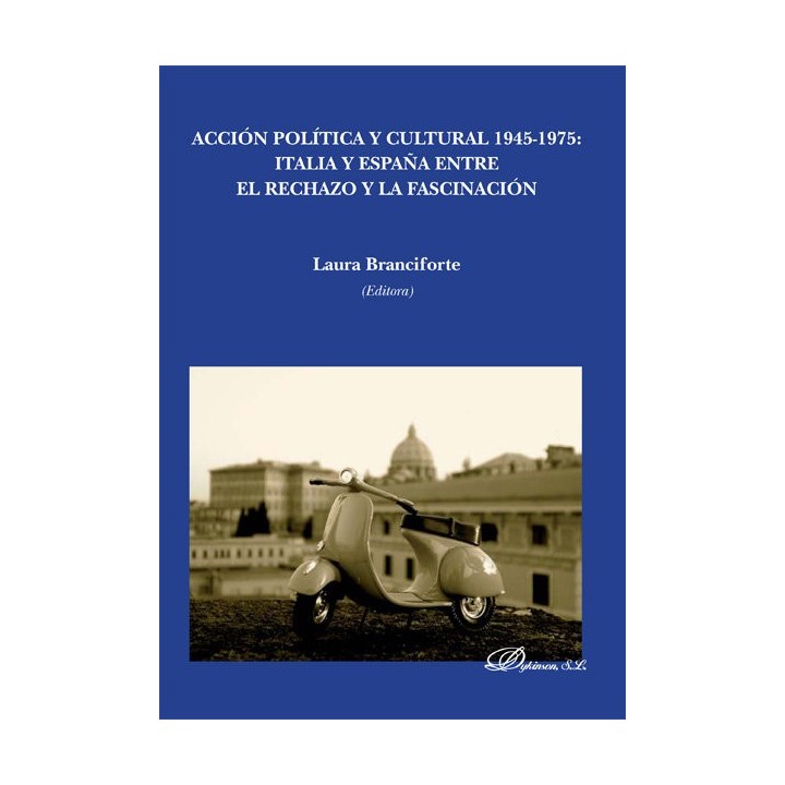 ACCION POLITICA Y CULTURAL 1945-1975. ITALIA Y ESPAÑA ENTRE