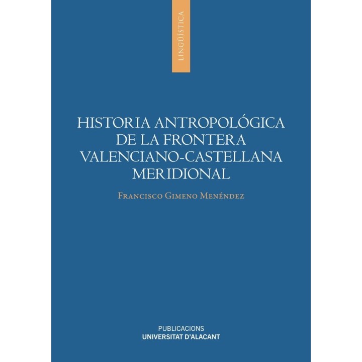HISTORIA ANTROPOLOGICA DE LA FRONTERA VALENCIANO CASTELLANA