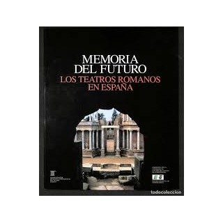 Memoria del Futuro. Los teatros romanos en España.