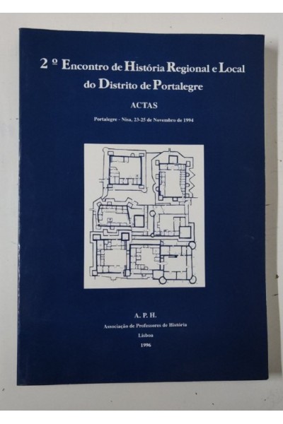 2 Encontro de História Regional e Local. Distrito de Portalegre. ACTAS