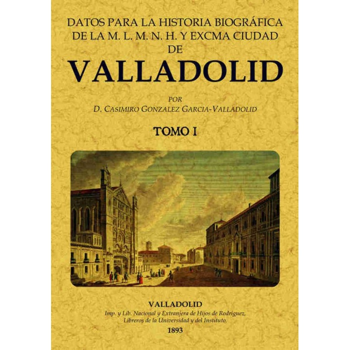 DATOS PARA LA HISTORIA BIOGRAFICA DE VALLADOLID (2 TOMOS)