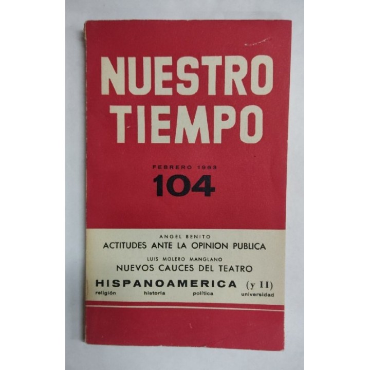 Revista NUESTRO TIEMPO 104. Actitudes ante la opinion publica. Nuevos cauces del teatro. Hispanoamerica y II