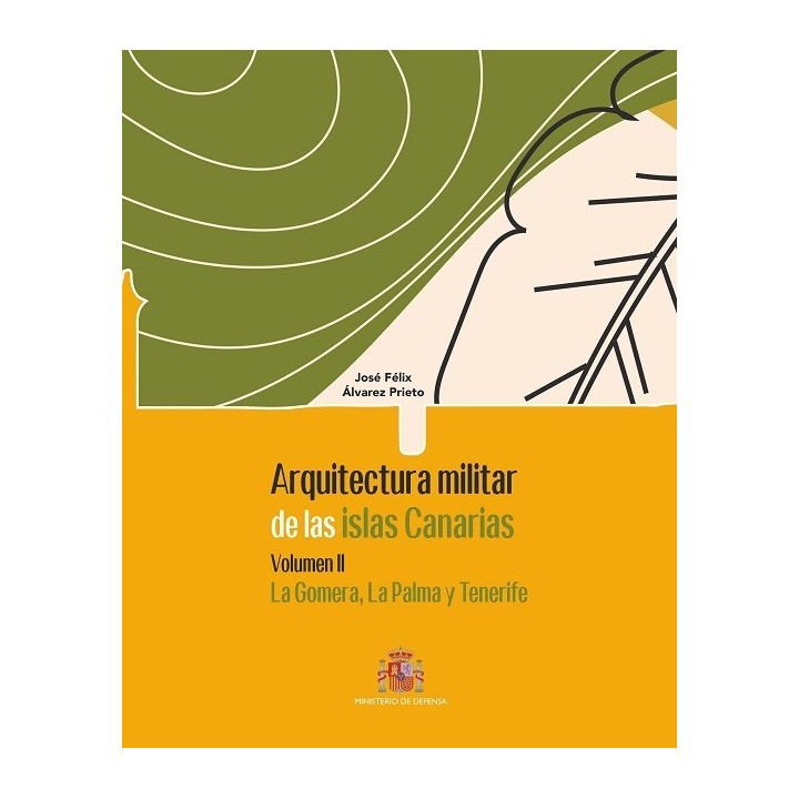 ARQUITECTURA MILITAR DE LAS ISLAS CANARIAS. VOLUMEN II, LA GOMERA, LA PALMA Y TENERIFE