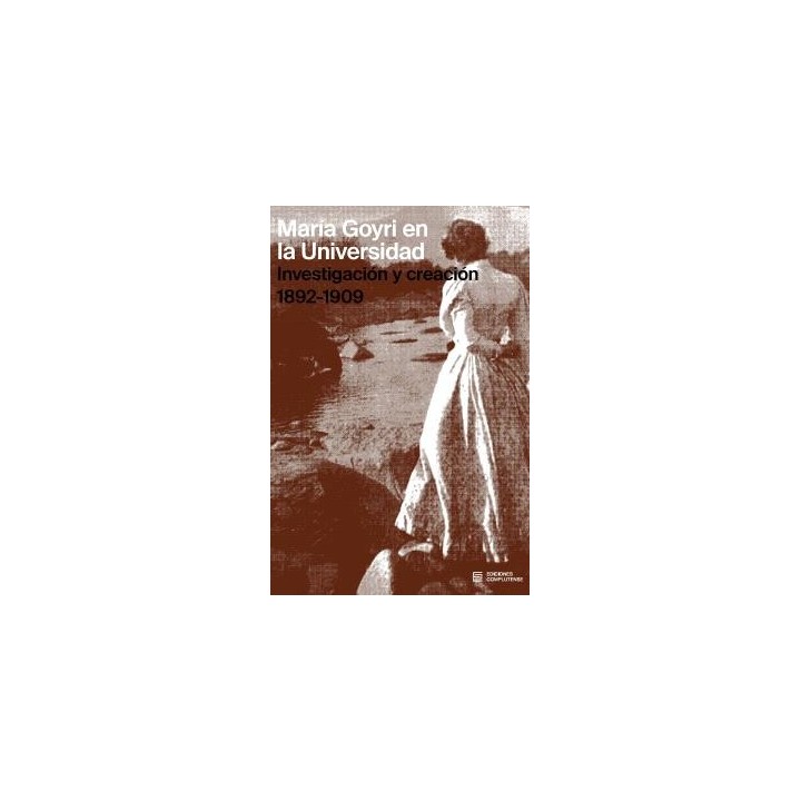 MARÍA GOYRI EN LA UNIVERSIDAD: INVESTIGACIÓN Y CREACIÓN. 1892-1909