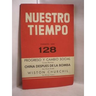 NUESTRO TIEMPO 128 Progreso y cambio social. China despues de la bomba. Wiston Churchil