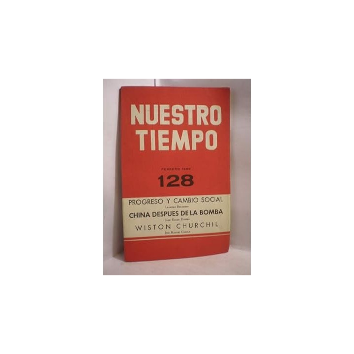 NUESTRO TIEMPO 128 Progreso y cambio social. China despues de la bomba. Wiston Churchil