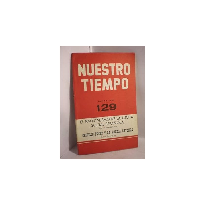 NUESTRO TIEMPO 129 El Radicalismo de la lucha social esspañola. Castillo Puche y la novela catolica
