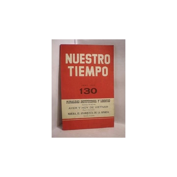 NUESTRO TIEMPO 130 Pluralidad institucional y libertad. Ayer y hoy de Vietnam. Mihura, El anarquista de la sonrisa