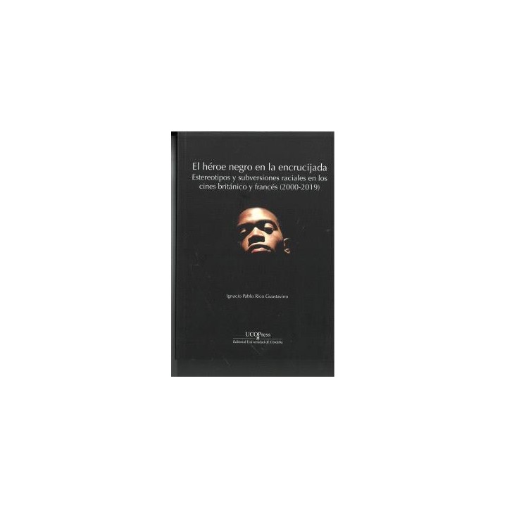EL HÉROE NEGRO EN LA ENCRUCIJADA: ESTEREOTIPOS Y SUBVERSIONES RACIALES EN LOS CINES BRITÁNICO Y FRANCÉS (2000-2019)