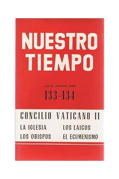 NUESTRO TIEMPO 133-134 Concilio Vaticano II. La iglesia. Los Laicos. Los obispos. El Ecumenismo