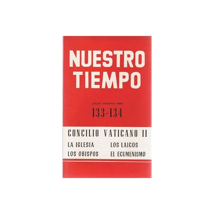 NUESTRO TIEMPO 133-134 Concilio Vaticano II. La iglesia. Los Laicos. Los obispos. El Ecumenismo