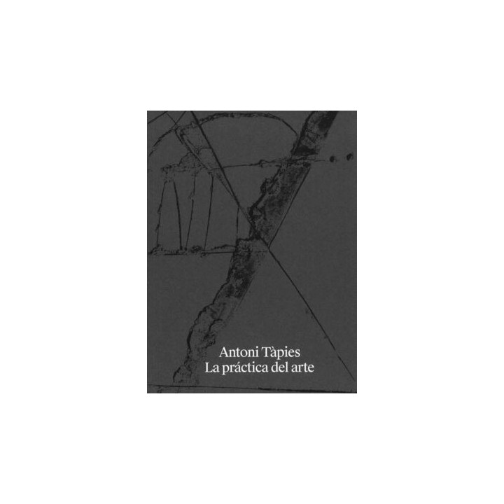 ANTONI TÀPIES LA PRÁCTICA DEL ARTE