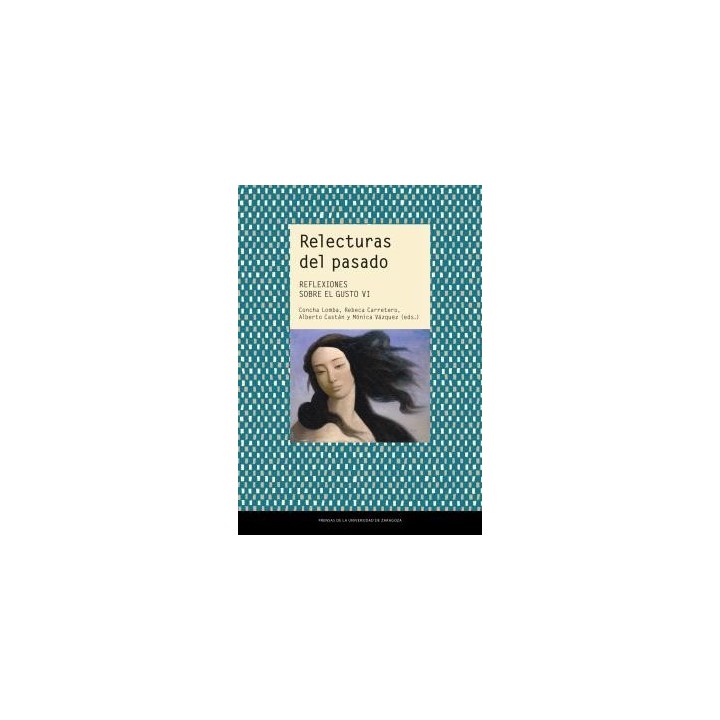 RELECTURAS DEL PASADO. REFLEXIONES SOBRE EL GUSTO VI