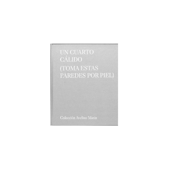 UN CUARTO CÁLIDO (TOMA ESTAS PAREDES POR PIEL)