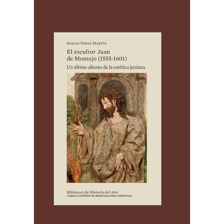 EL ESCULTOR JUAN DE MONTEJO (1555-1601) : UN ÚLTIMO ALIENTO DE LA ESTÉTICA JUNIANA