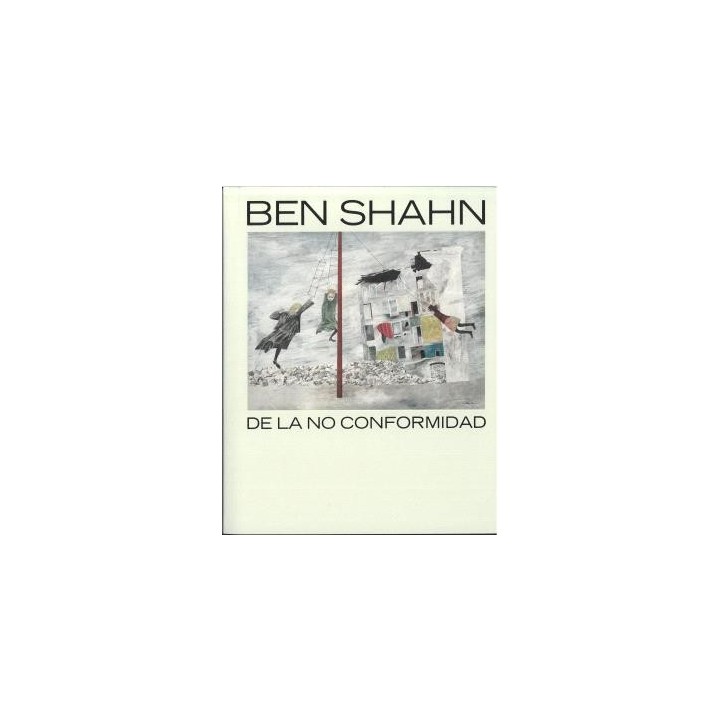 BEN SHAHN. DE LA NO CONFORMIDAD