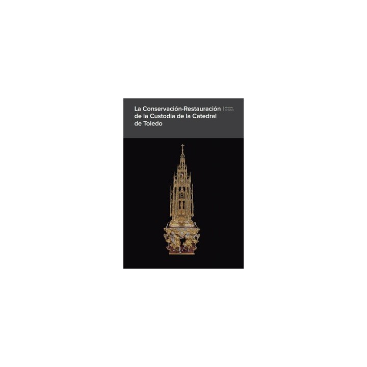LA CONSERVACIÓN-RESTAURACIÓN DE LA CUSTODIA DE LA CATEDRAL DE TOLEDO