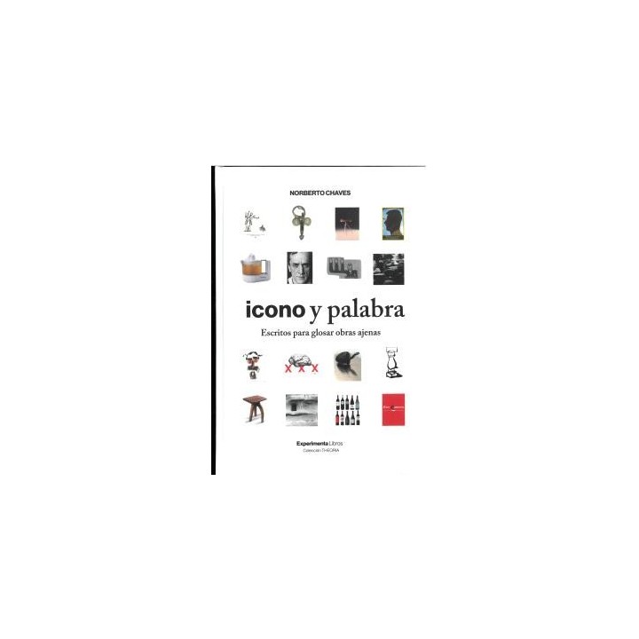 ICONO Y PALABRA. ESCRITOS PARA GLOSAR OBRAS AJENAS.