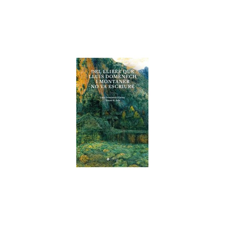 DEL LLIBRE QUE LLUÍS DOMÈNECH I MONTANER NO VA ESCRIURE