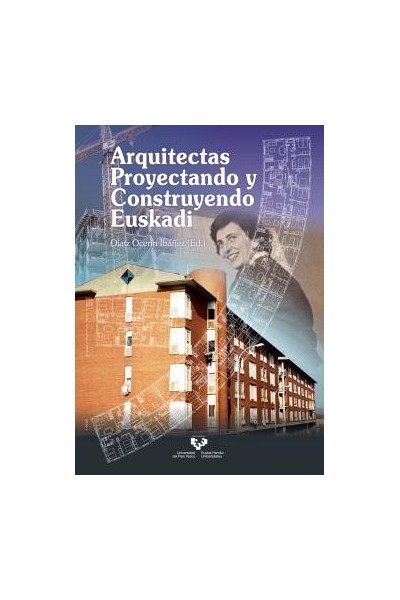 ARQUITECTAS PROYECTANDO Y CONSTRUYENDO EUSKADI