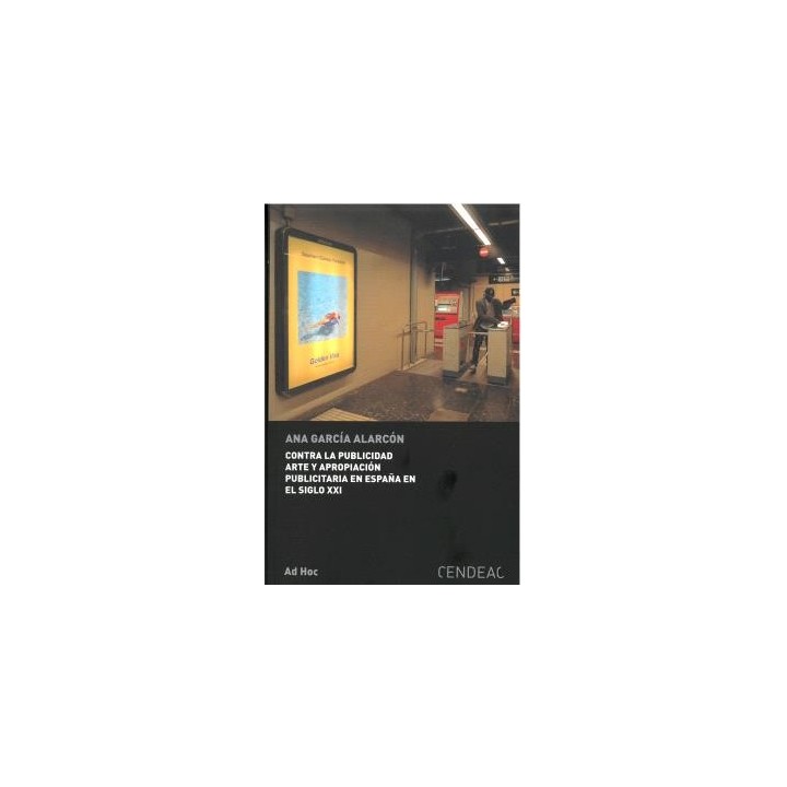 CONTRA LA PUBLICIDAD ARTE Y APROPIACIÓN PUBLICITARIA EN ESPAÑA EN EL SIGLO XXI