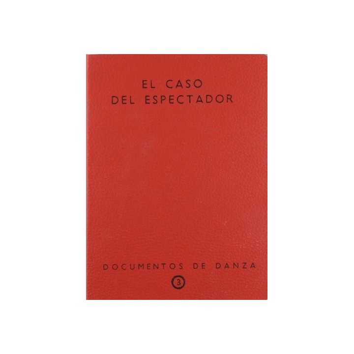 EL CASO DEL ESPECTADOR. DOCUMENTOS DE DANZA Nº 3