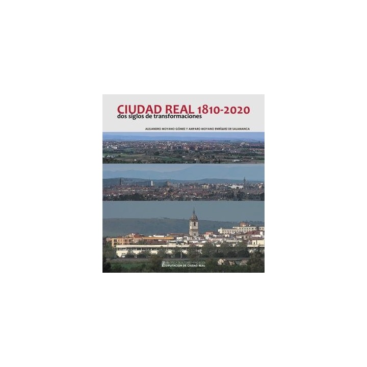 CIUDAD REAL 1810-2020 DOS SIGLOS DE TRANSFORMACIONES