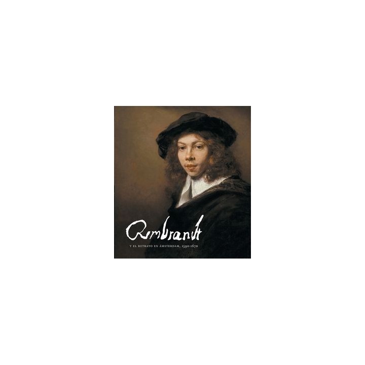 REMBRANDT Y EL RETRATO EN ÁMSTERDAM -RUSTICA -1590-1670