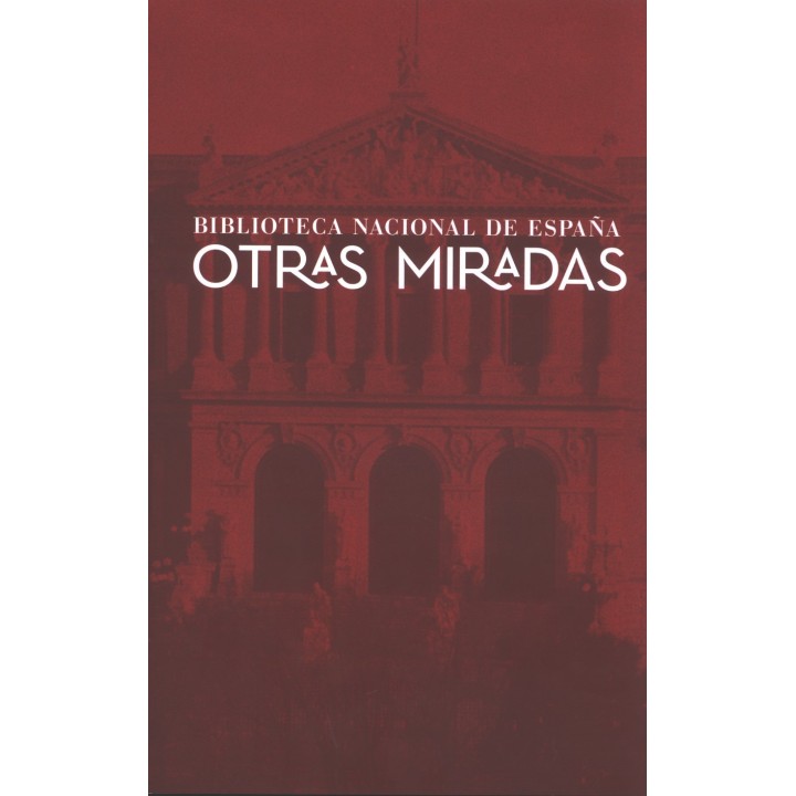 OTRAS MIRADAS. BIBLIOTECA NACIONAL DE ESPAÑA