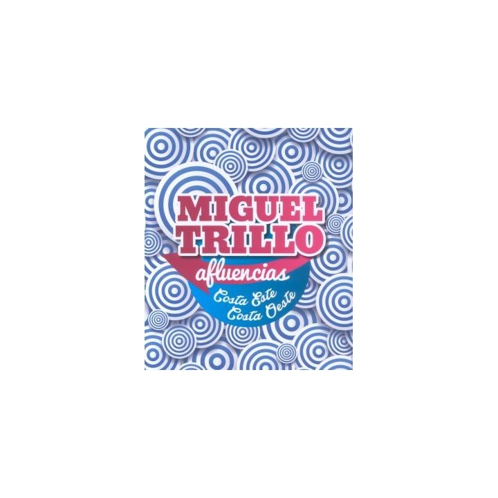 MIGUEL TRILLO: AFLUENCIAS, COSTA ESTE, COSTA OESTE