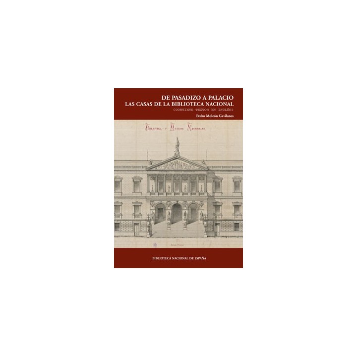 DE PASADIZO A PALACIO. LAS CASAS DE LA BIBLIOTECA NACIONAL. 2ª ED.