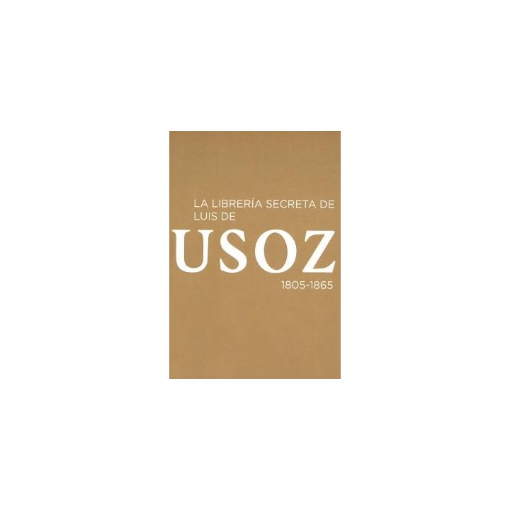 LA LIBRERÍA SECRETA DE LUIS DE USOZ, 1805-1865