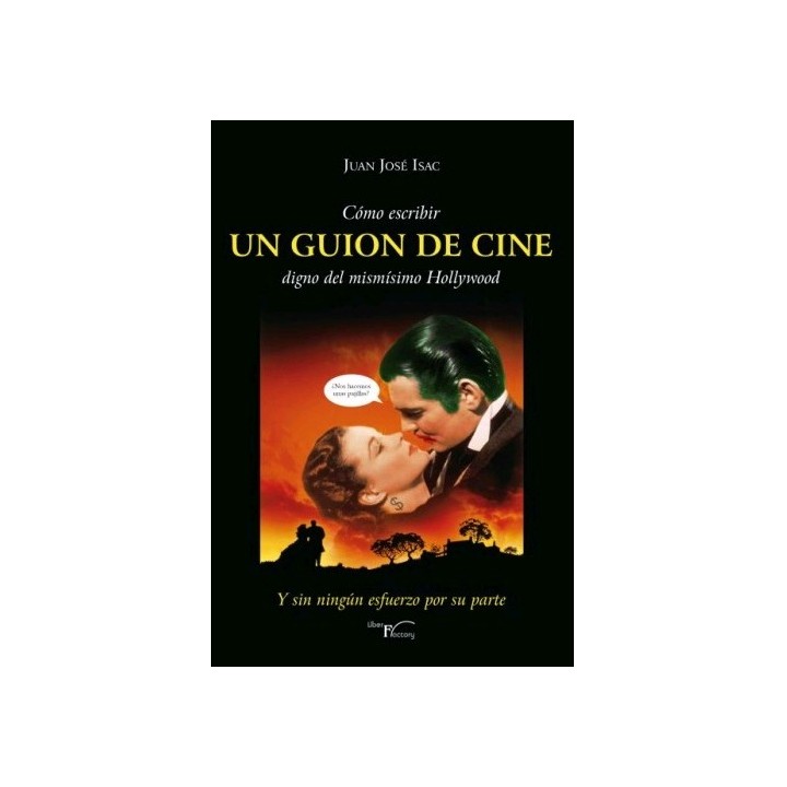 CÓMO ESCRIBIR UN GUION DE CINE DIGNO DEL MISMÍSIMO HOLLYWOOD