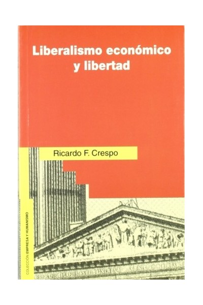 Liberalismo Económico y Libertad. Ortodoxos y Heterodoxos en las Teorias economicas actuales